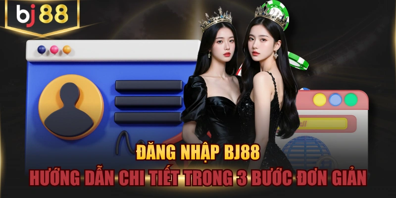 Đăng Nhập BJ88 - Hướng Dẫn Chi Tiết Trong 3 Bước Đơn Giản