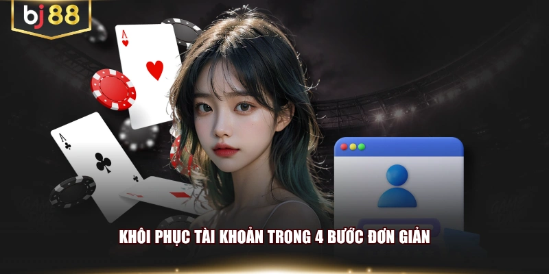 Khôi phục tài khoản trong 4 bước đơn giản