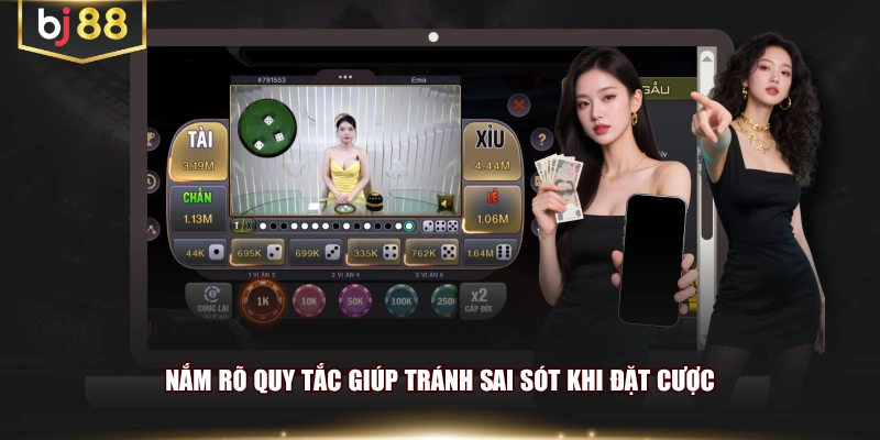 Nắm rõ quy tắc giúp tránh sai sót khi đặt cược