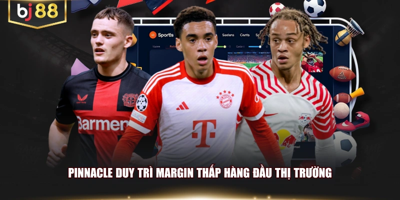 PINNACLE duy trì margin thấp hàng đầu thị trường